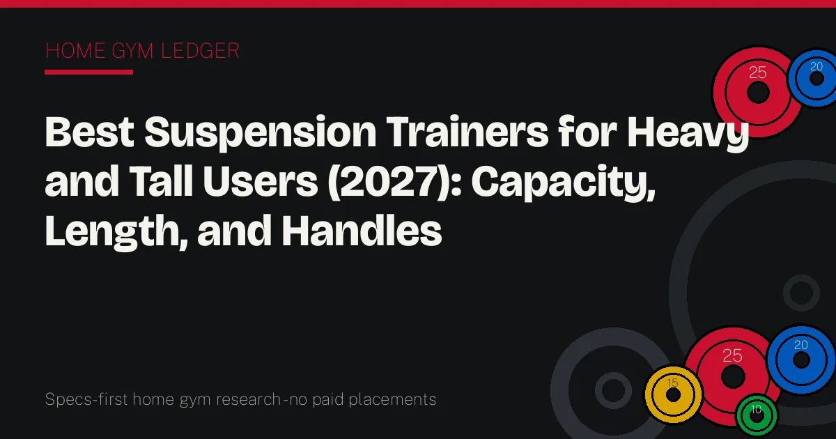 Best Suspension Trainers for Heavy and Tall Users (2027): Capacity, Length, and Handles