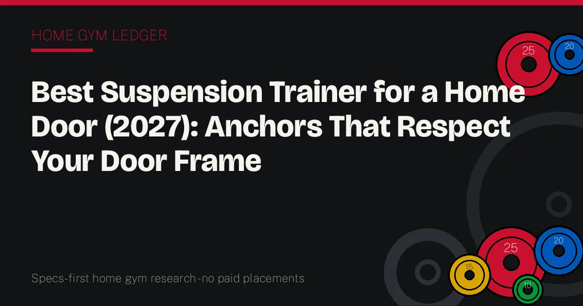 Best Suspension Trainer for a Home Door (2027): Anchors That Respect Your Door Frame