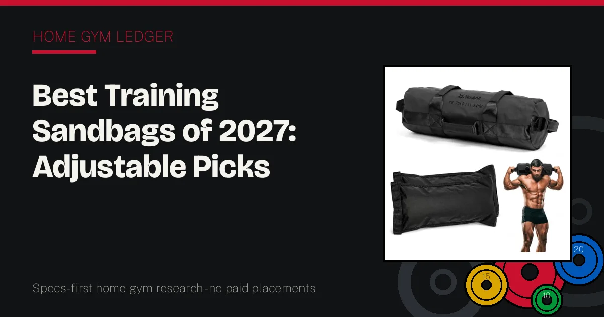 Best Training Sandbags of 2027: Adjustable Picks Ranked on Shell, Fillers, and Handles