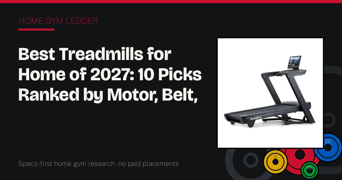 Best Treadmills for Home of 2027: 10 Picks Ranked by Motor, Belt, and Noise