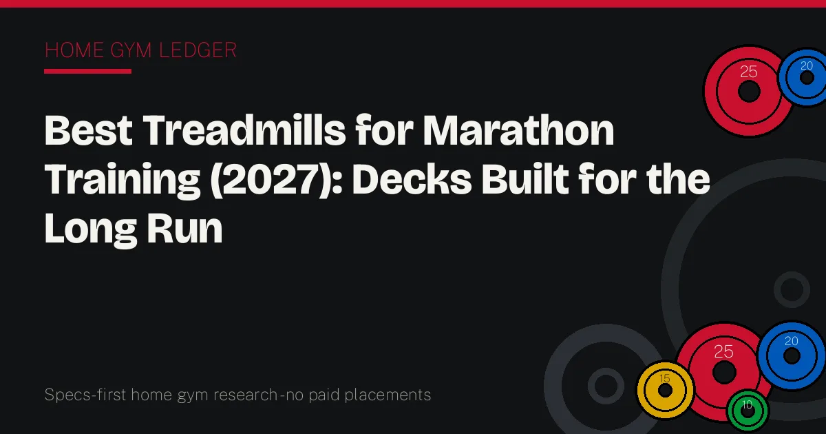 Best Treadmills for Marathon Training (2027): Decks Built for the Long Run