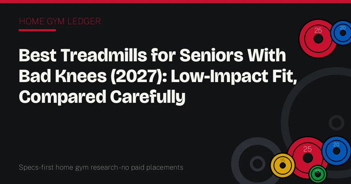 Best Treadmills for Seniors With Bad Knees (2027): Low-Impact Fit, Compared Carefully