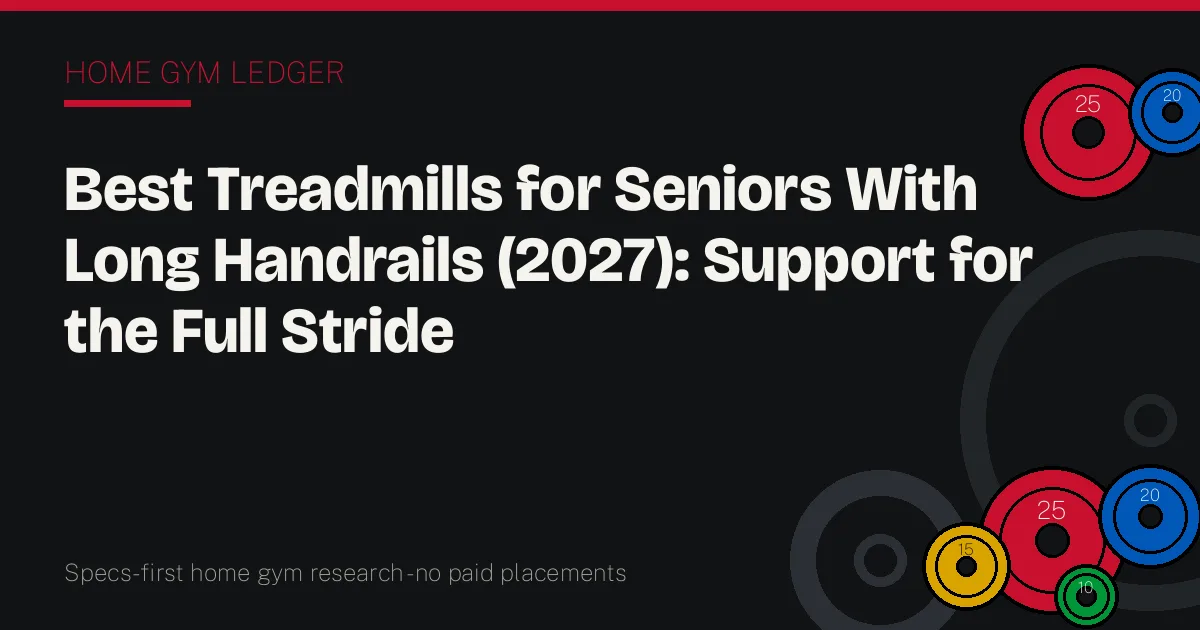 Best Treadmills for Seniors With Long Handrails (2027): Support for the Full Stride