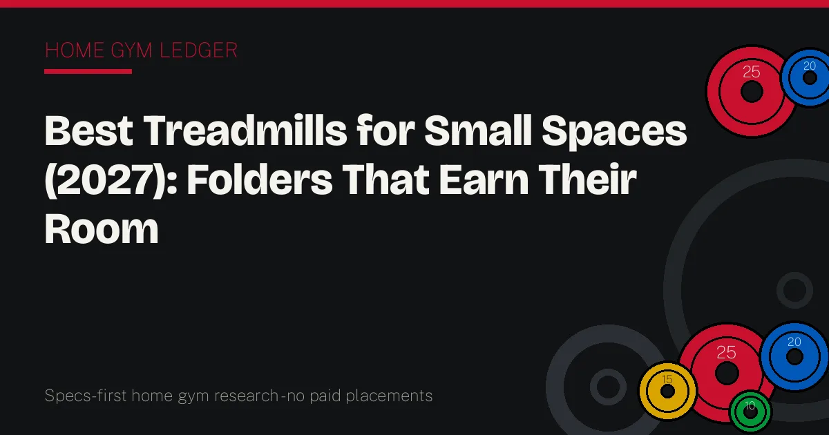 Best Treadmills for Small Spaces (2027): Folders That Earn Their Room