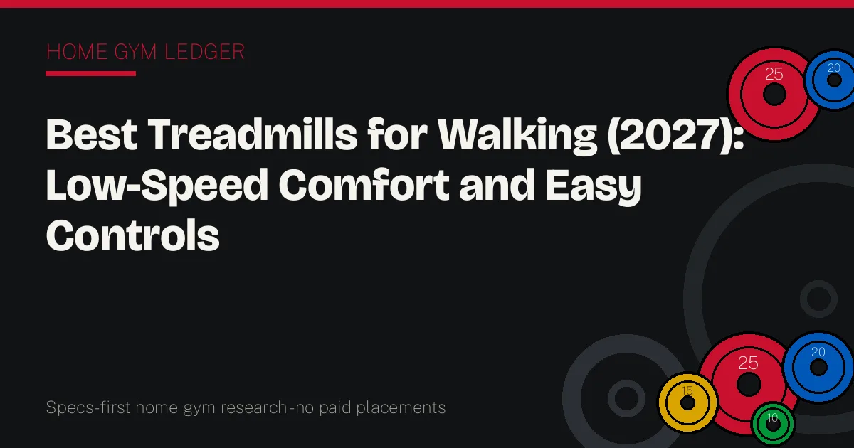 Best Treadmills for Walking (2027): Low-Speed Comfort and Easy Controls