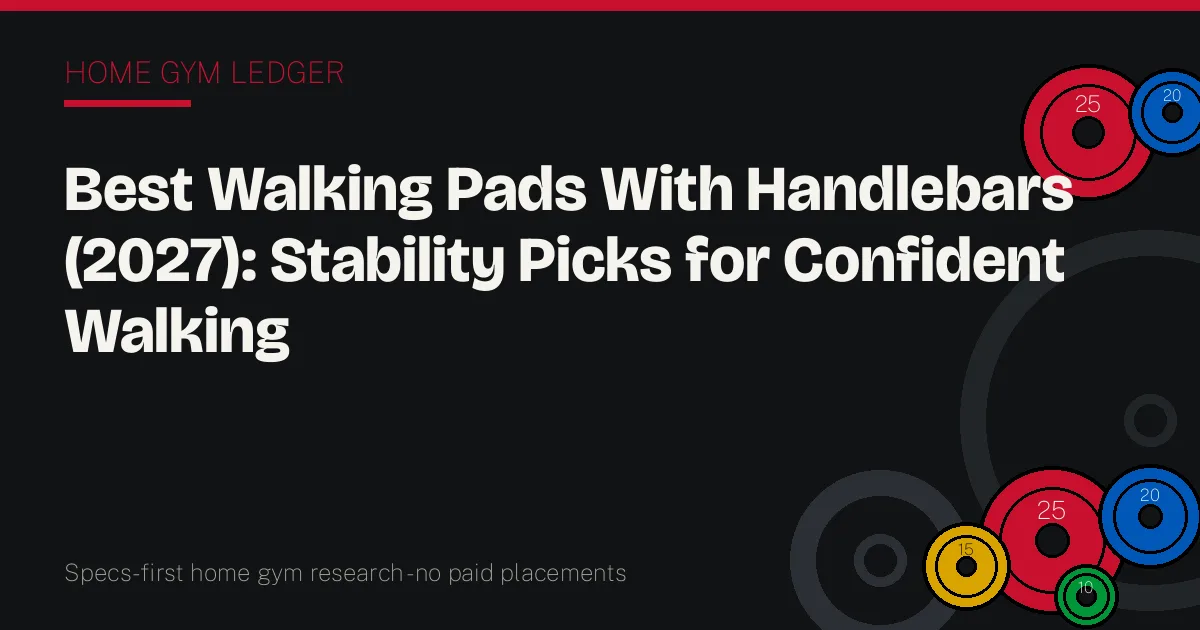 Best Walking Pads With Handlebars (2027): Stability Picks for Confident Walking