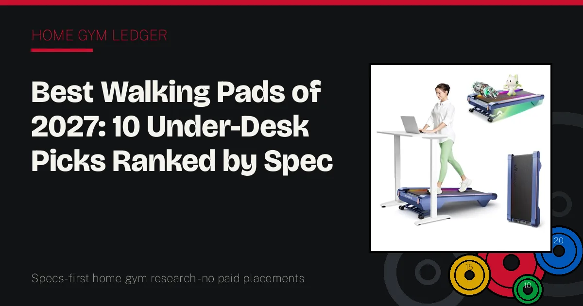 Best Walking Pads of 2027: 10 Under-Desk Picks Ranked by Spec