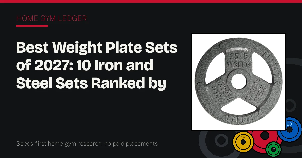Best Weight Plate Sets of 2027: 10 Iron and Steel Sets Ranked by Fit and Finish