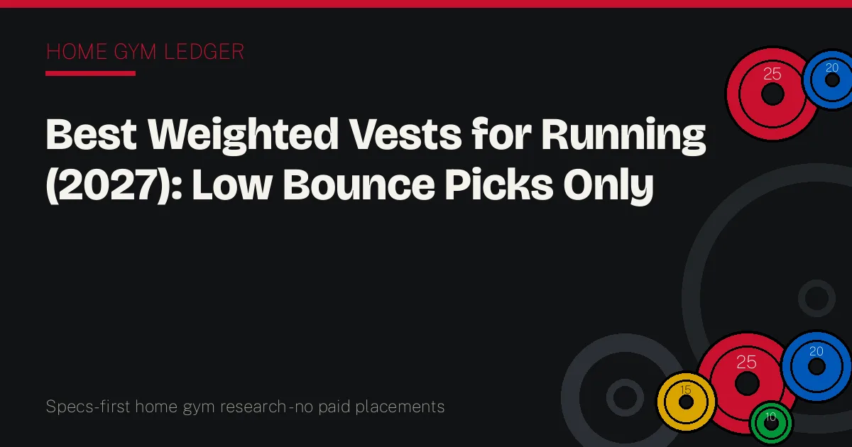 Best Weighted Vests for Running (2027): Low Bounce Picks Only