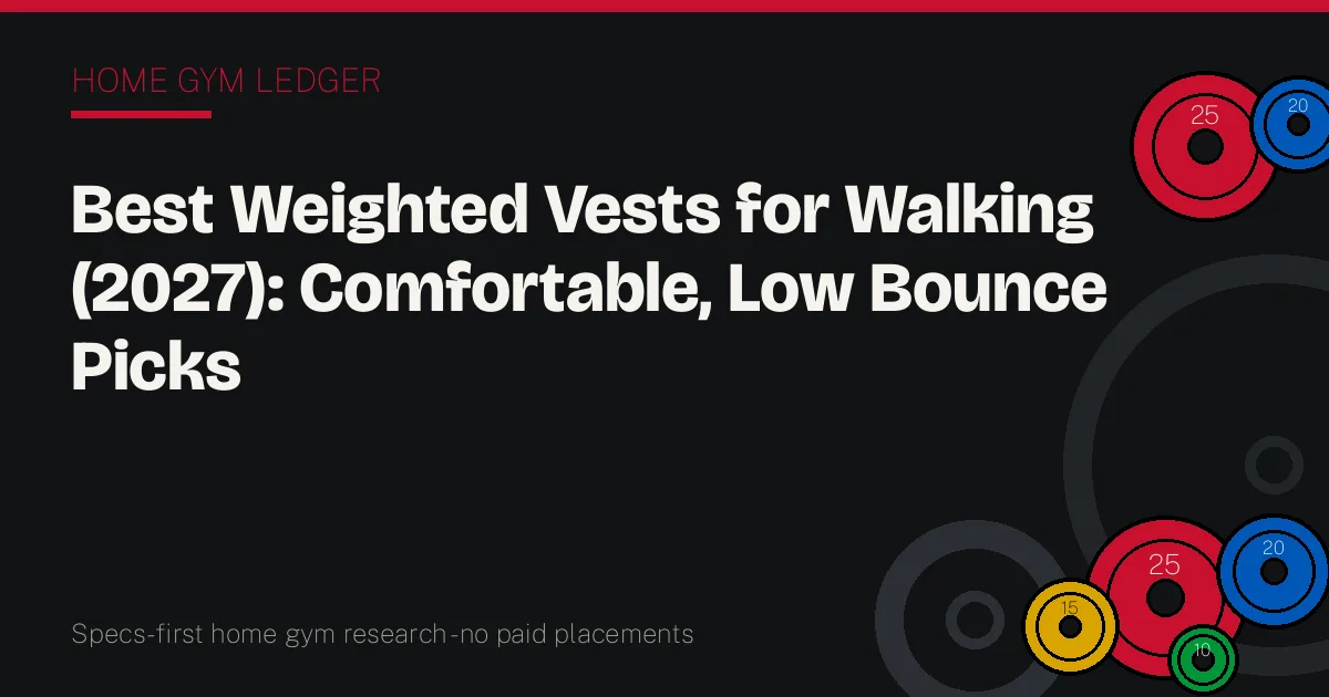 Best Weighted Vests for Walking (2027): Comfortable, Low Bounce Picks