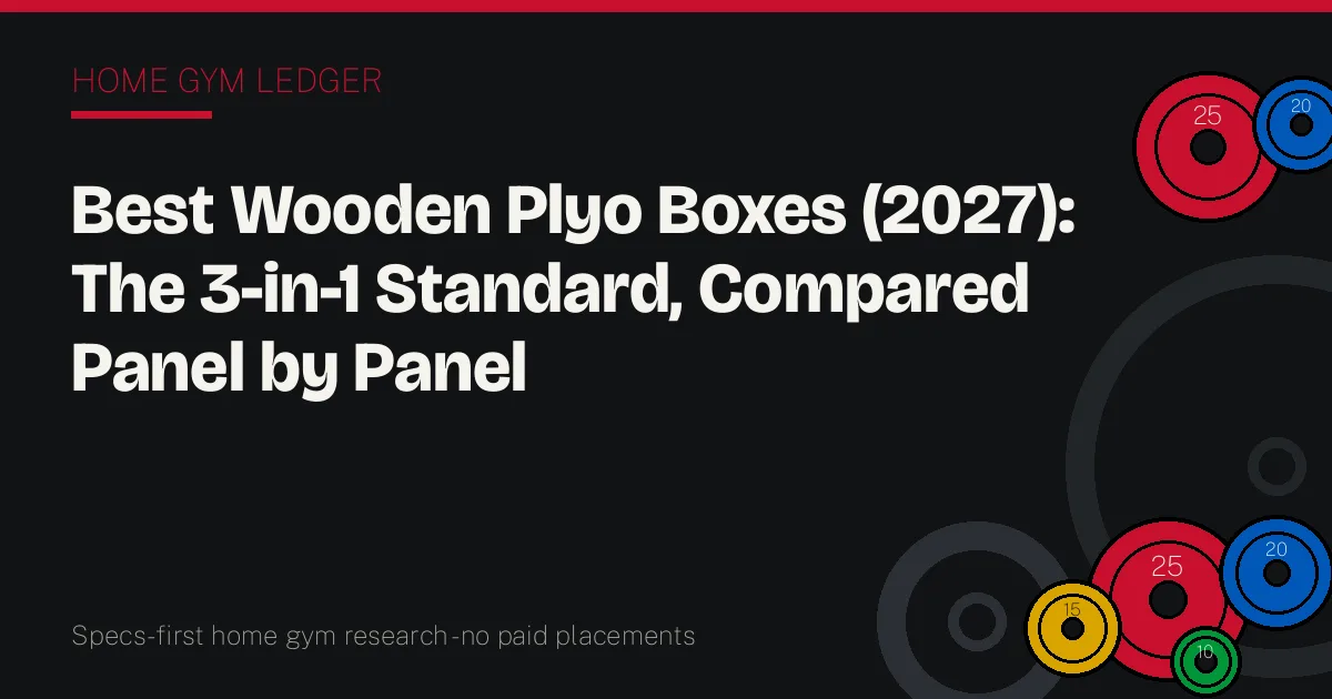 Best Wooden Plyo Boxes (2027): The 3-in-1 Standard, Compared Panel by Panel
