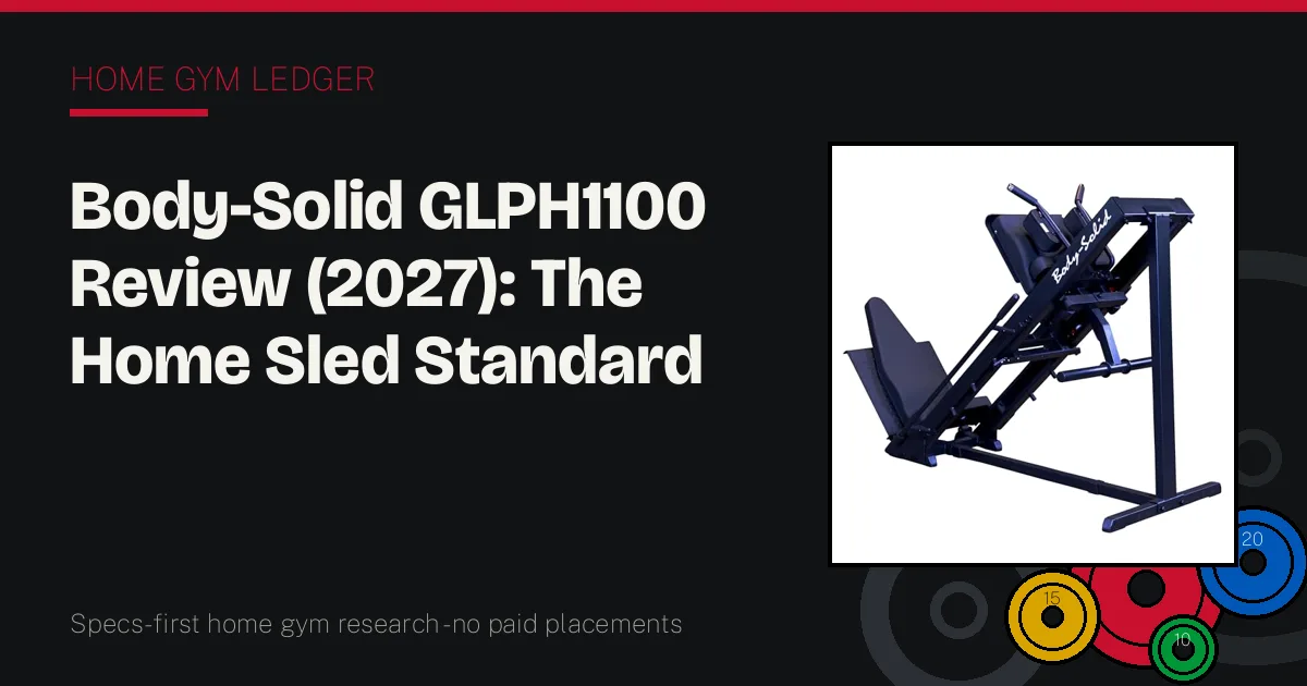 Body-Solid GLPH1100 Review (2027): The Home Sled Standard