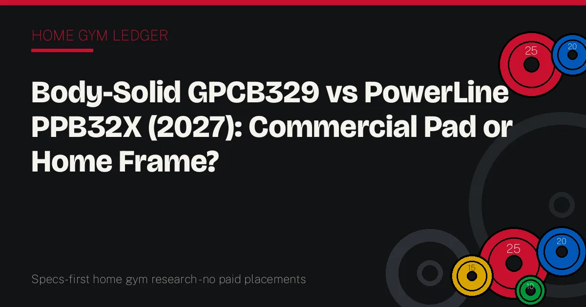 Body-Solid GPCB329 vs PowerLine PPB32X (2027): Commercial Pad or Home Frame?