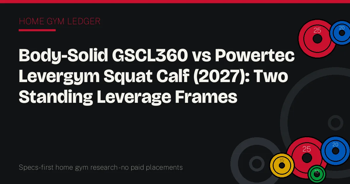 Body-Solid GSCL360 vs Powertec Levergym Squat Calf (2027): Two Standing Leverage Frames