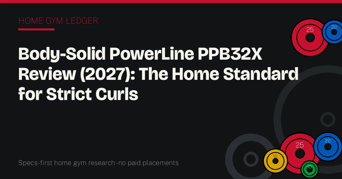 Body-Solid PowerLine PPB32X Review (2027): The Home Standard for Strict Curls