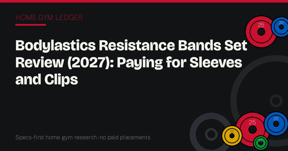 Bodylastics Resistance Bands Set Review (2027): Paying for Sleeves and Clips