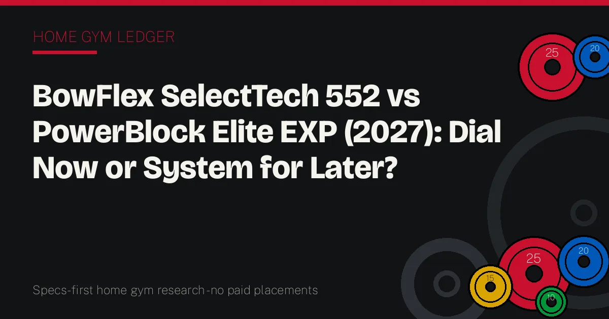 BowFlex SelectTech 552 vs PowerBlock Elite EXP (2027): Dial Now or System for Later?