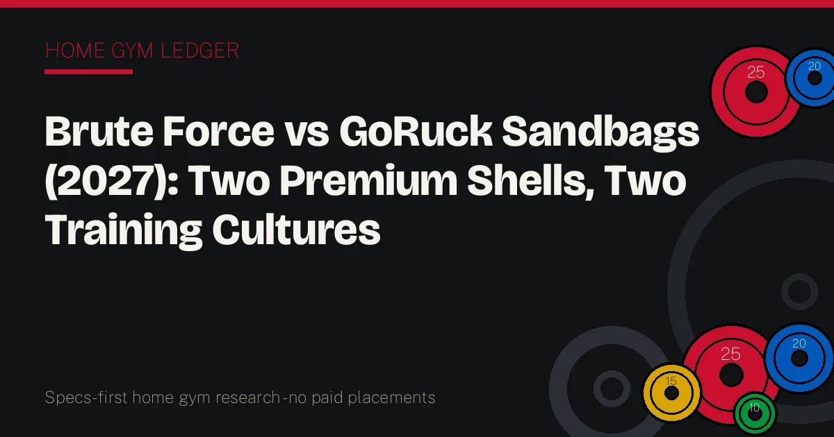 Brute Force vs GoRuck Sandbags (2027): Two Premium Shells, Two Training Cultures