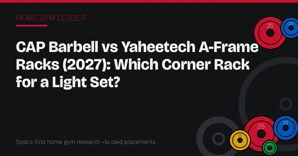 CAP Barbell vs Yaheetech A-Frame Racks (2027): Which Corner Rack for a Light Set?