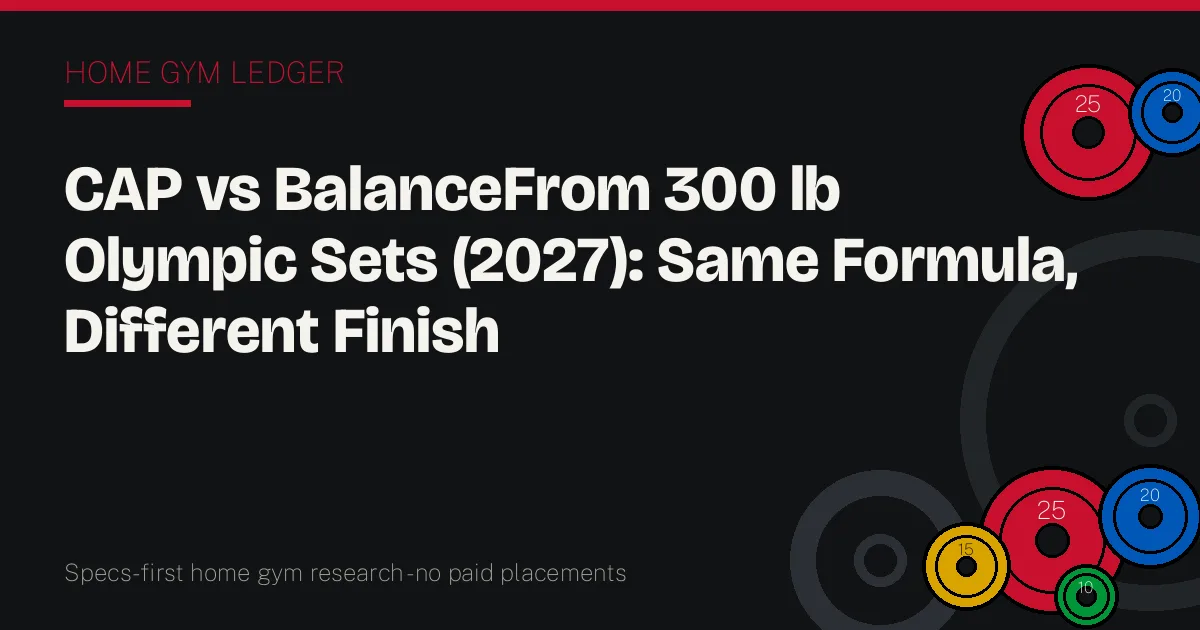 CAP vs BalanceFrom 300 lb Olympic Sets (2027): Same Formula, Different Finish