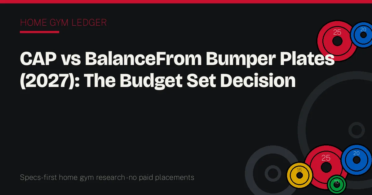 CAP vs BalanceFrom Bumper Plates (2027): The Budget Set Decision