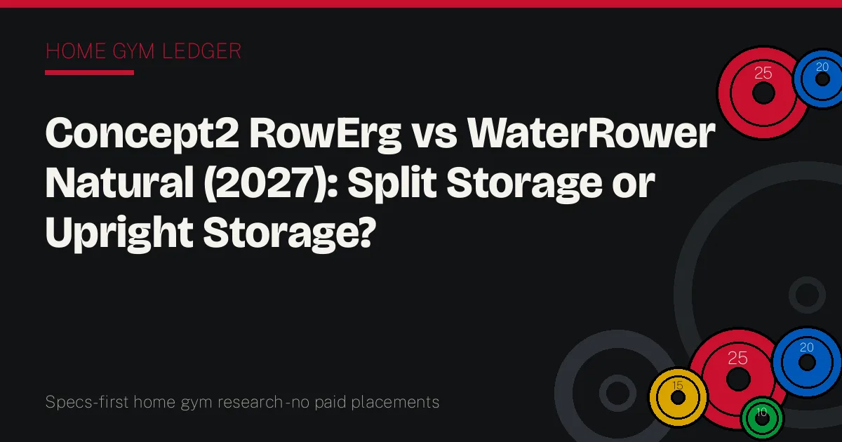 Concept2 RowErg vs WaterRower Natural (2027): Split Storage or Upright Storage?