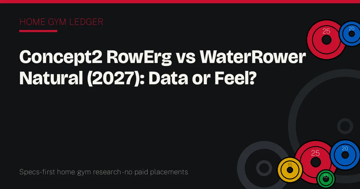 Concept2 RowErg vs WaterRower Natural (2027): Data or Feel?