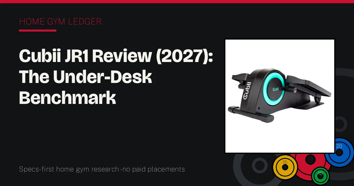 Cubii JR1 Review (2027): The Under-Desk Benchmark