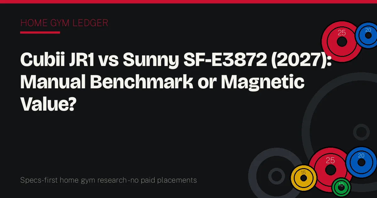 Cubii JR1 vs Sunny SF-E3872 (2027): Manual Benchmark or Magnetic Value?