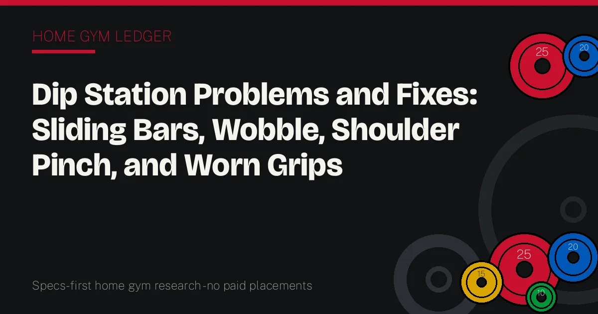 Dip Station Problems and Fixes: Sliding Bars, Wobble, Shoulder Pinch, and Worn Grips