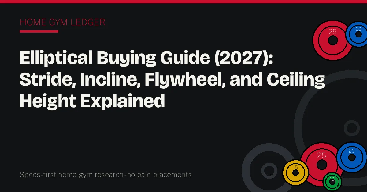 Elliptical Buying Guide (2027): Stride, Incline, Flywheel, and Ceiling Height Explained