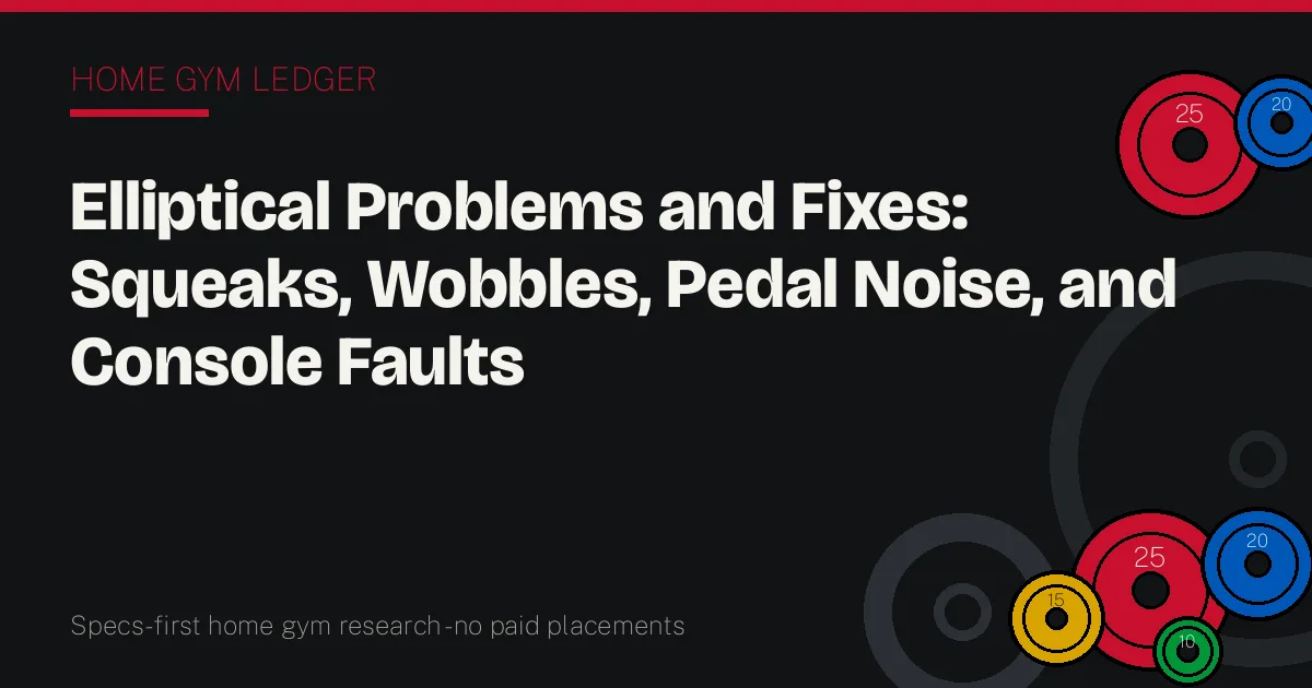 Elliptical Problems and Fixes: Squeaks, Wobbles, Pedal Noise, and Console Faults