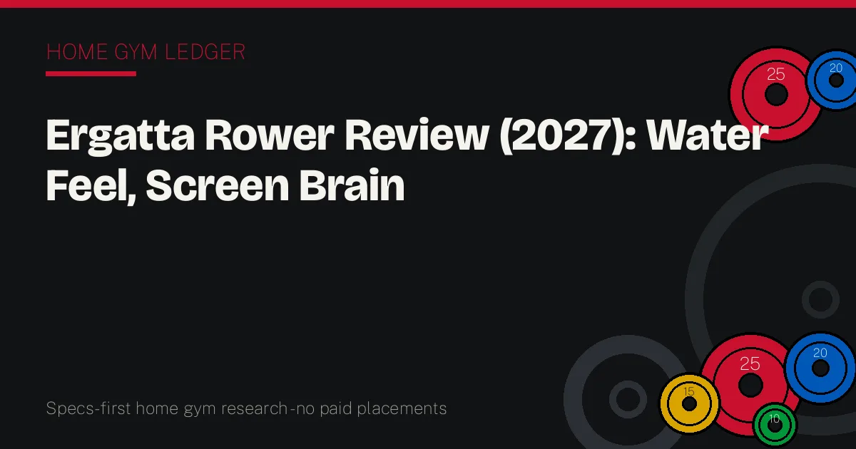 Ergatta Rower Review (2027): Water Feel, Screen Brain