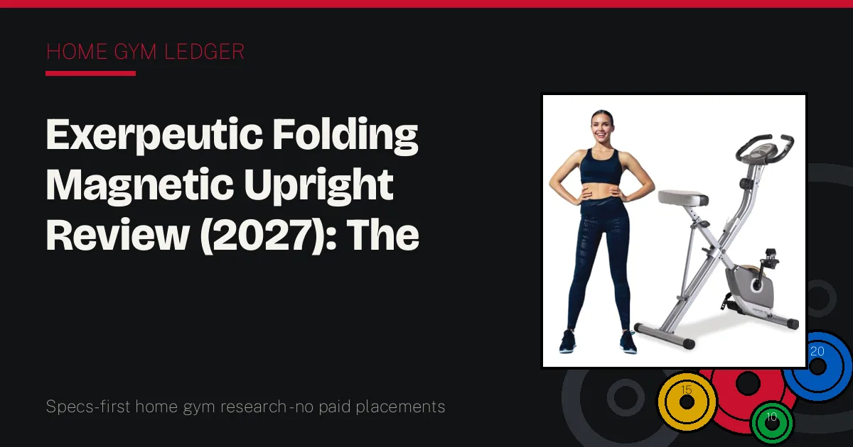 Exerpeutic Folding Magnetic Upright Review (2027): The Folder That Carries 300 Lb