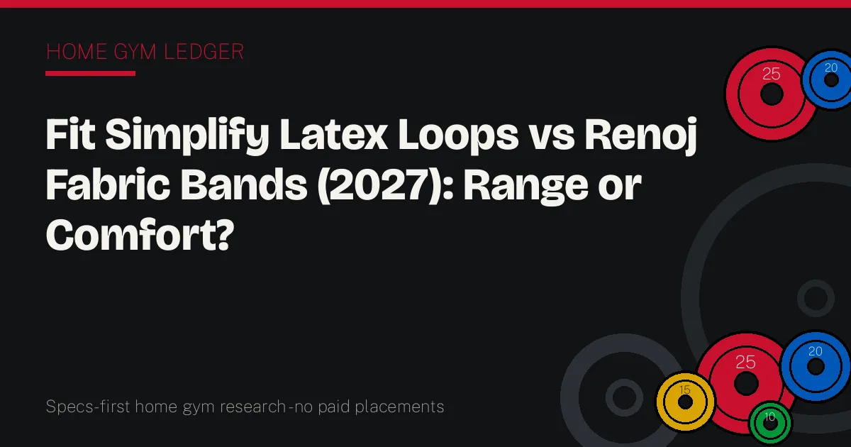 Fit Simplify Latex Loops vs Renoj Fabric Bands (2027): Range or Comfort?