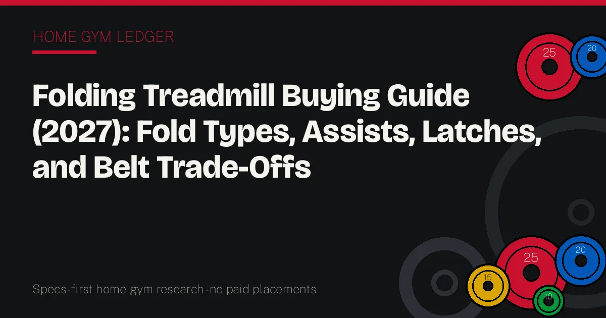 Folding Treadmill Buying Guide (2027): Fold Types, Assists, Latches, and Belt Trade-Offs
