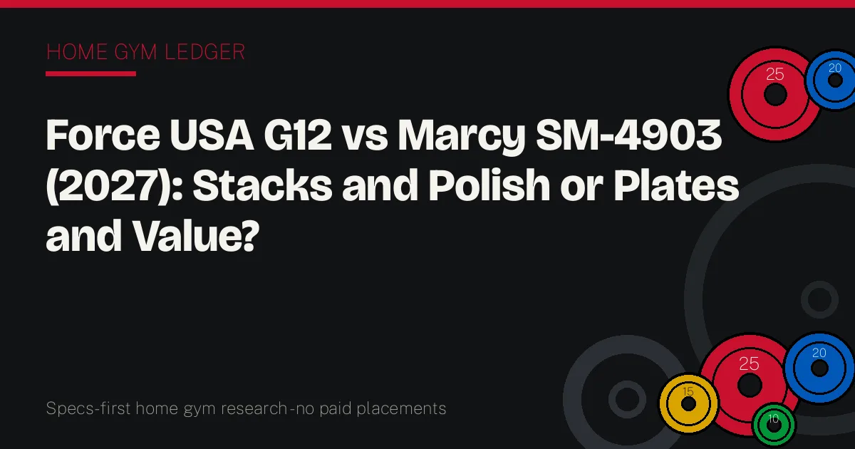 Force USA G12 vs Marcy SM-4903 (2027): Stacks and Polish or Plates and Value?