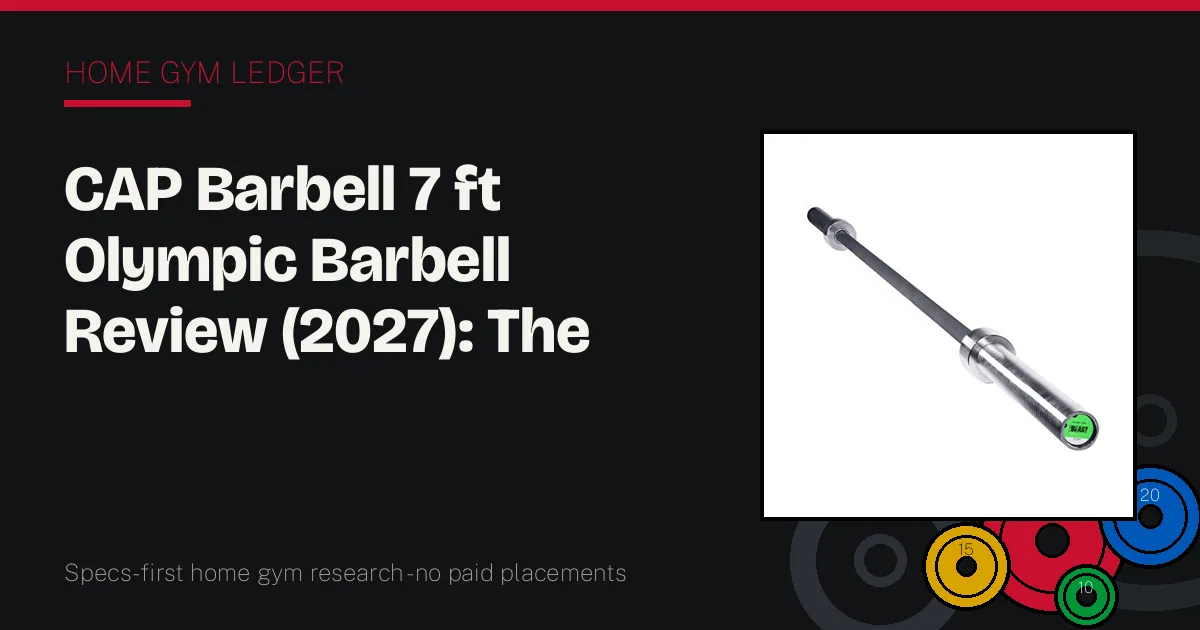 CAP Barbell 7 ft Olympic Barbell Review (2027): The Beast as a Garage Daily Driver
