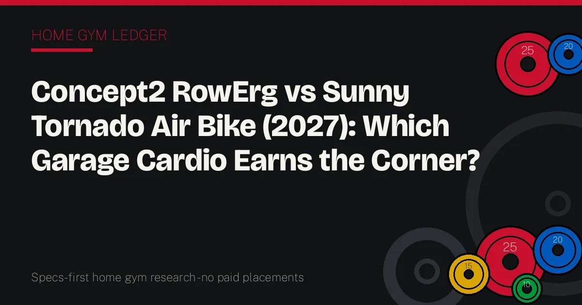 Concept2 RowErg vs Sunny Tornado Air Bike (2027): Which Garage Cardio Earns the Corner?