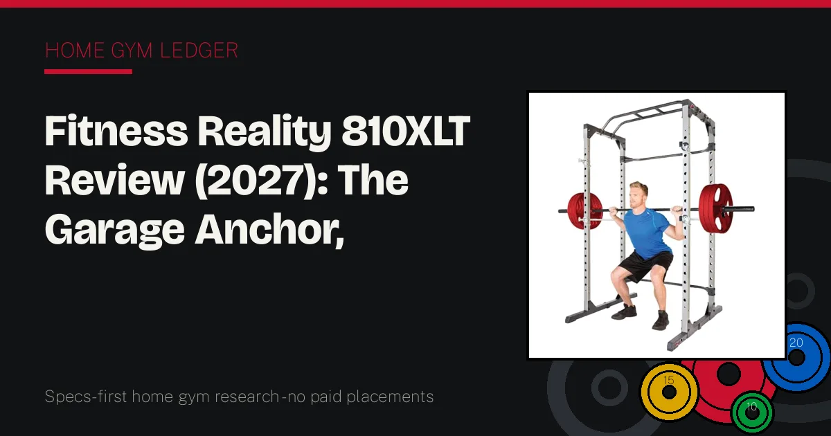 Fitness Reality 810XLT Review (2027): The Garage Anchor, Audited by the Bay