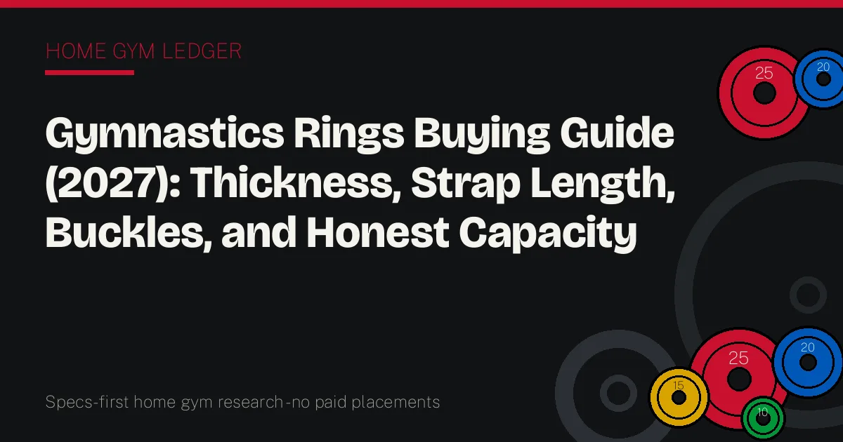 Gymnastics Rings Buying Guide (2027): Thickness, Strap Length, Buckles, and Honest Capacity