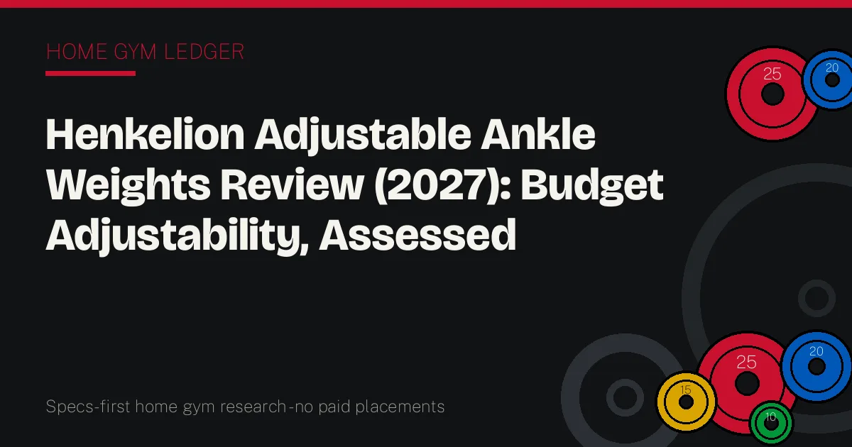 Henkelion Adjustable Ankle Weights Review (2027): Budget Adjustability, Assessed