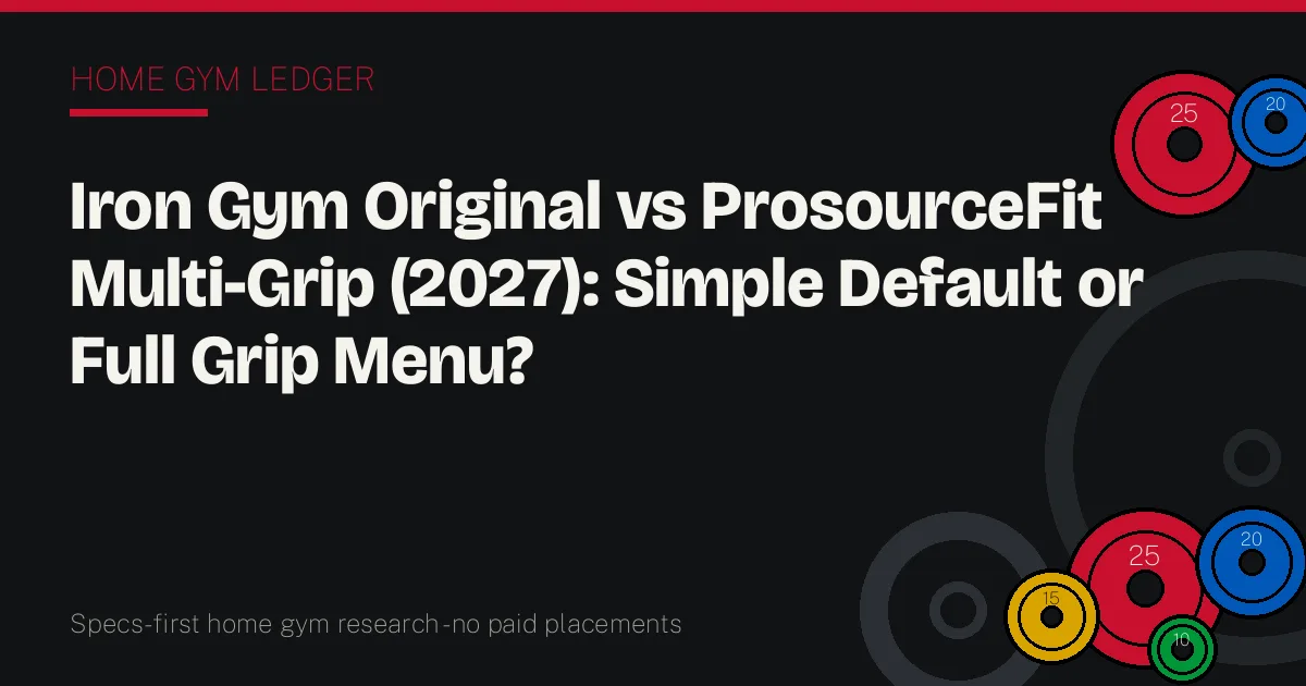 Iron Gym Original vs ProsourceFit Multi-Grip (2027): Simple Default or Full Grip Menu?