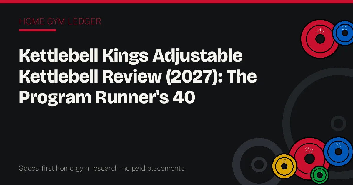 Kettlebell Kings Adjustable Kettlebell Review (2027): The Program Runner's 40