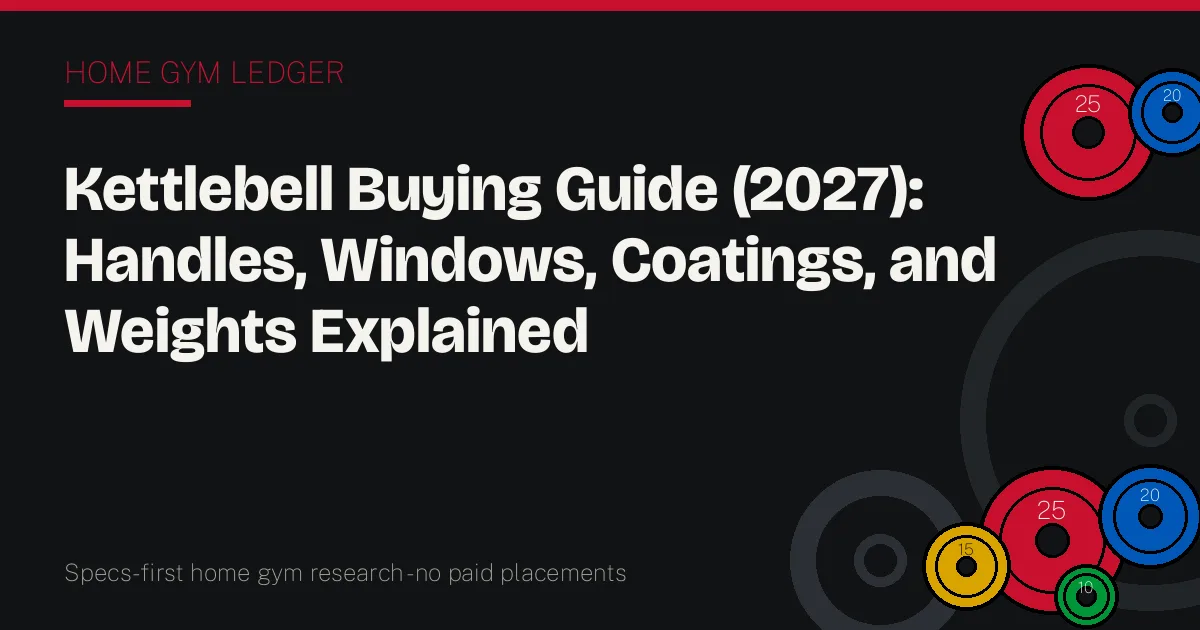 Kettlebell Buying Guide (2027): Handles, Windows, Coatings, and Weights Explained