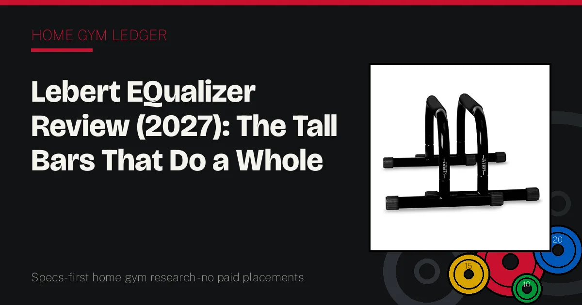 Lebert EQualizer Review (2027): The Tall Bars That Do a Whole Workout