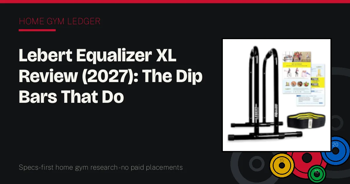 Lebert Equalizer XL Review (2027): The Dip Bars That Do Everything Else Too