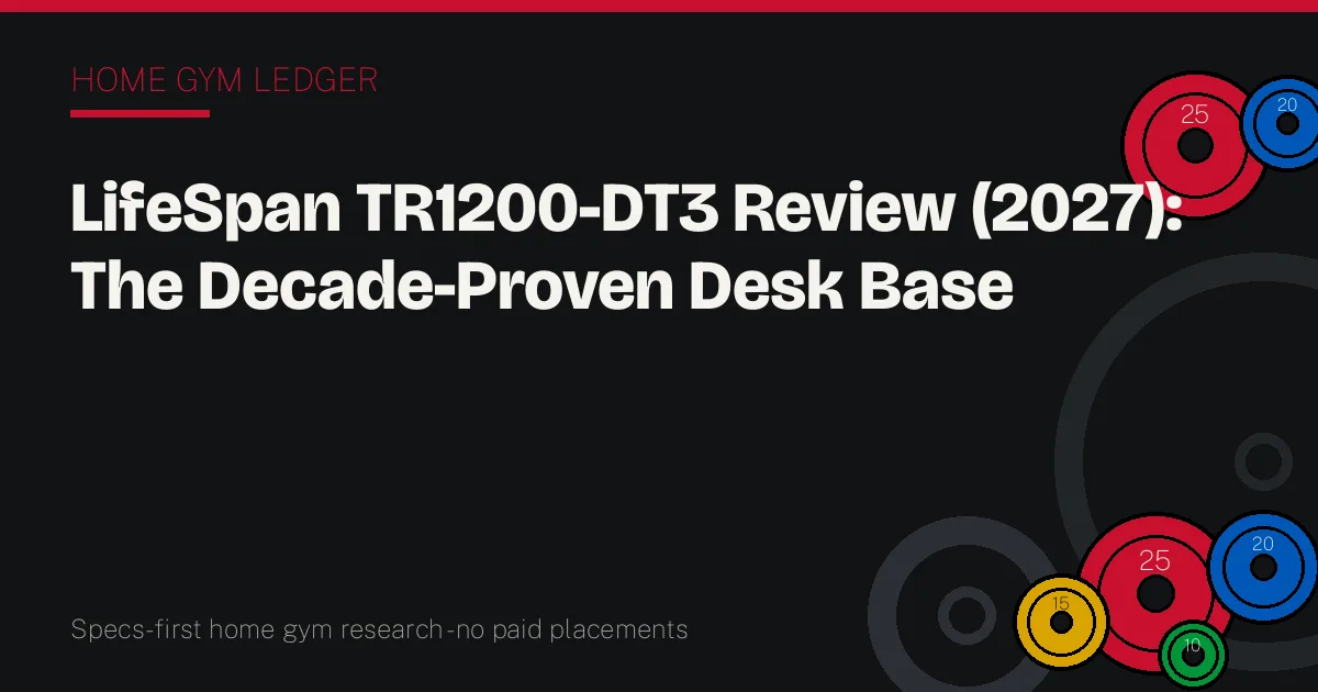 LifeSpan TR1200-DT3 Review (2027): The Decade-Proven Desk Base