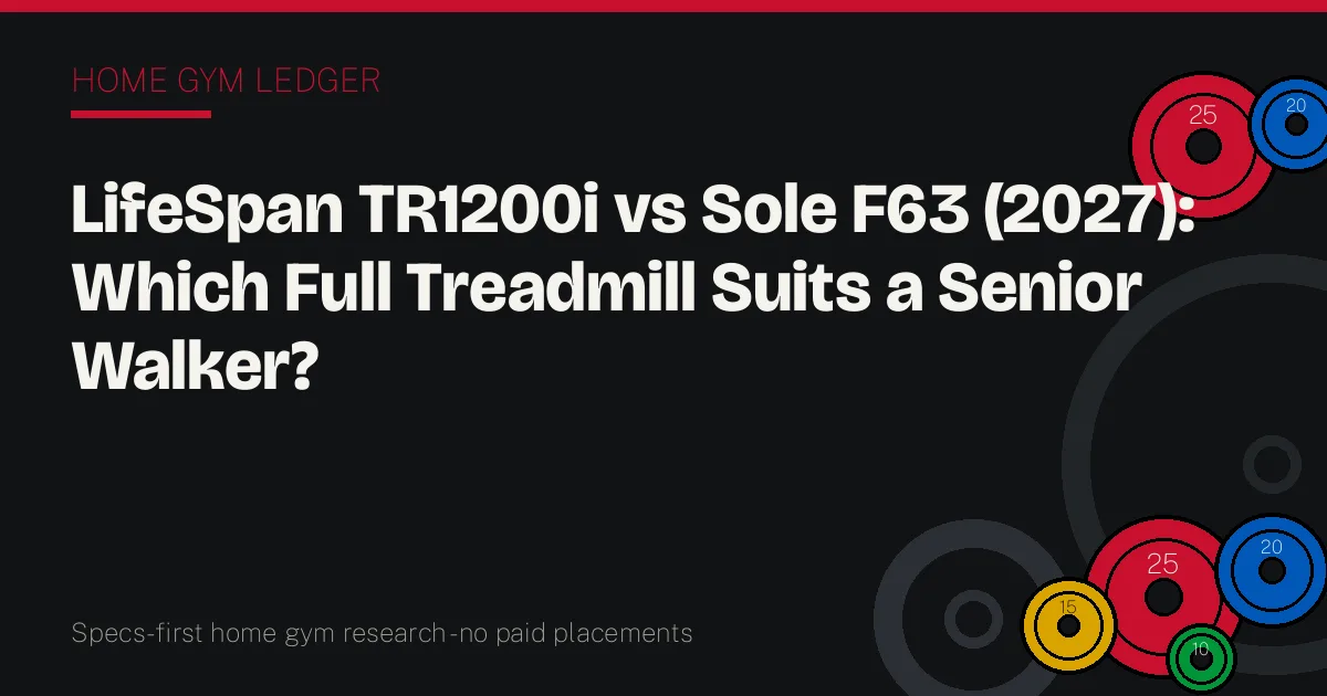 LifeSpan TR1200i vs Sole F63 (2027): Which Full Treadmill Suits a Senior Walker?