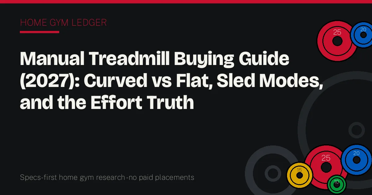 Manual Treadmill Buying Guide (2027): Curved vs Flat, Sled Modes, and the Effort Truth